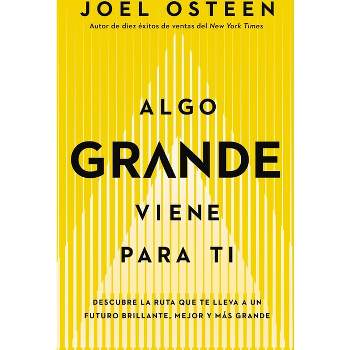 Algo Grande Viene Para Ti - by  Joel Osteen (Paperback)