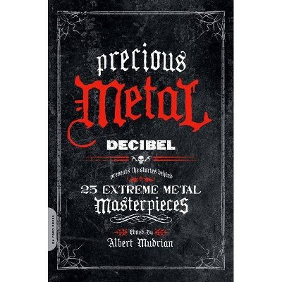 Precious Metal - by  Albert Mudrian (Paperback)