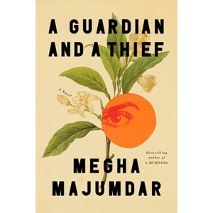 A Guardian and a Thief - by Megha Majumdar (Hardcover) - 1 of 1