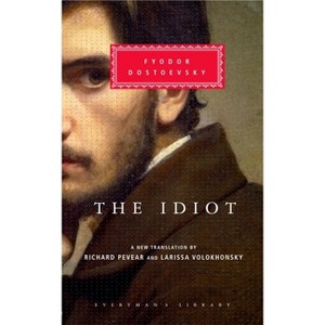 The Idiot - (Everyman's Library Classics) by  Fyodor Dostoyevsky (Mixed Media Product) - 1 of 1