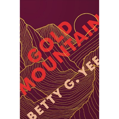 Gold Mountain - by  Betty G Yee (Paperback)