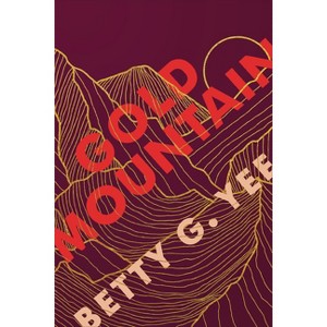 Gold Mountain - by  Betty G Yee (Paperback) - 1 of 1