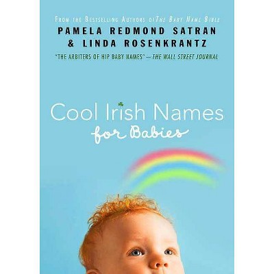 Cool Irish Names for Babies - by  Pamela Redmond Satran & Linda Rosenkrantz (Paperback)