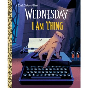 I Am Thing (Wednesday) - (Little Golden Book) by Golden Books (Hardcover) - 1 of 1
