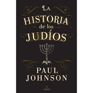 La Historia de Los Judíos / A History of the Jews - by  Paul Johnson (Hardcover) - 1 of 1