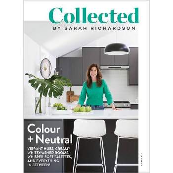Collected: Colour + Neutral, Volume No 3 - by  Sarah Richardson (Paperback)