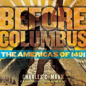 Before Columbus - (Downtown Bookworks Books) by  Charles C Mann (Hardcover)