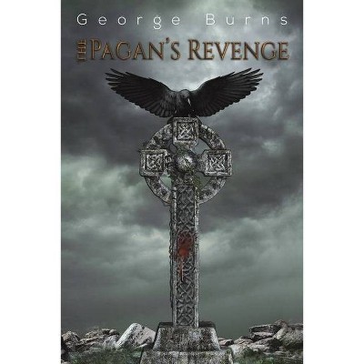 The Pagan's Revenge - by  George Burns (Paperback)