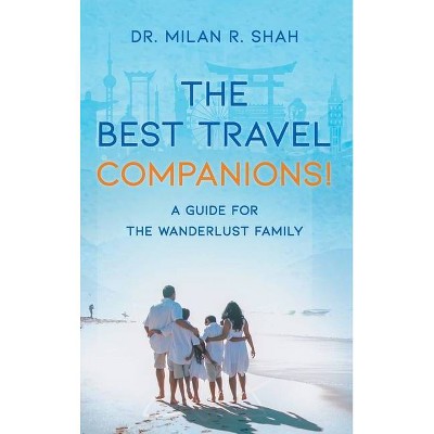 The Best Travel Companions! - by  Milan Shah (Hardcover)