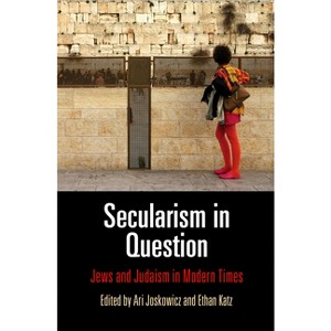 Secularism in Question - (Jewish Culture and Contexts) by  Ari Joskowicz & Ethan B Katz (Hardcover) - 1 of 1