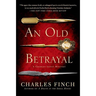 An Old Betrayal - (Charles Lenox Mysteries) by  Charles Finch (Paperback)