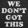 Mens Funny T Shirts We Dont Got This Sarcastic Graphic Novelty Tee For Men - Crazy Dog Men's T Shirt - 2 of 4