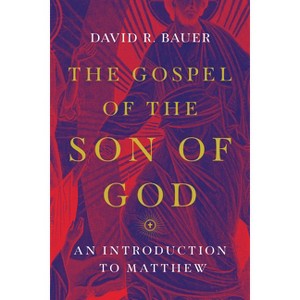 The Gospel of the Son of God - by  David R Bauer (Paperback) - 1 of 1