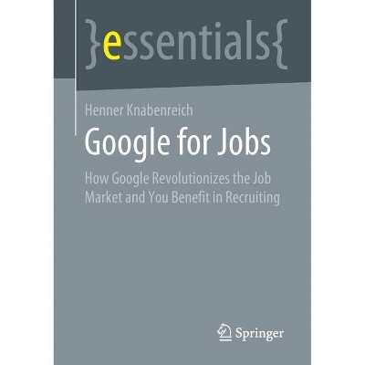 Google for Jobs - by  Henner Knabenreich (Paperback)