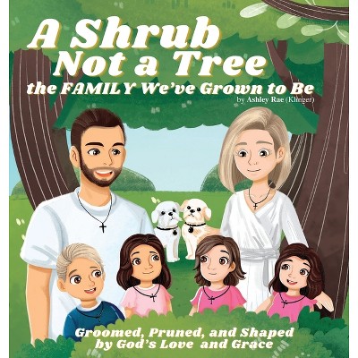 A Shrub Not a Tree - by  Ashley Rae Klinger (Hardcover)