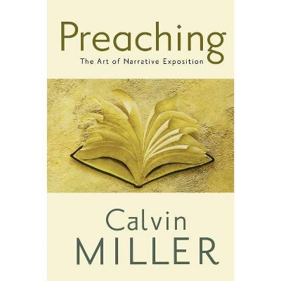 Preaching - by  Calvin Miller (Paperback)