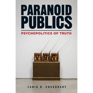 Paranoid Publics - by Zahid R Chaudhary - 1 of 1