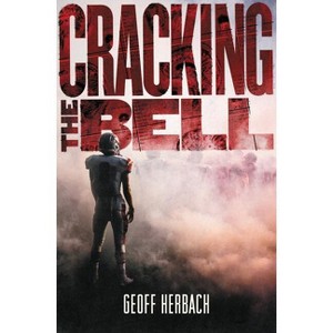 Cracking the Bell - by  Geoff Herbach (Hardcover) - 1 of 1