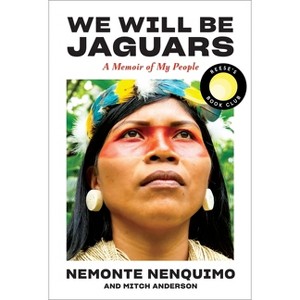 We Will Be Jaguars (Reese's Book Club Pick) - by Nemonte Nenquimo & Mitch Anderson - 1 of 1