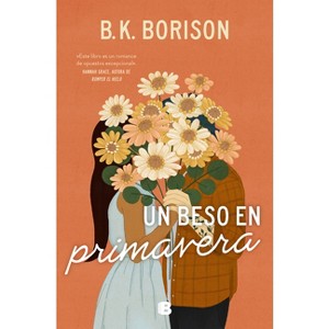 Un Beso En Primavera / In the Weeds - by  B K Borison (Paperback) - 1 of 1