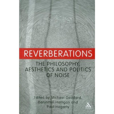 Reverberations - by  Michael Goddard & Benjamin Halligan & Paul Hegarty (Paperback)