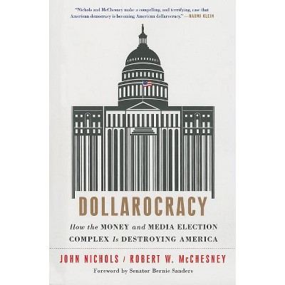 Dollarocracy - by  John Nichols & Robert W McChesney (Paperback)