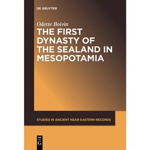 The First Dynasty of the Sealand in Mesopotamia - (Studies in Ancient Near Eastern Records (Saner)) by  Odette Boivin (Paperback) - 1 of 1