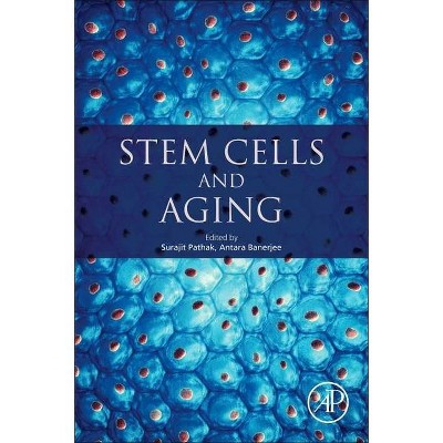 Stem Cells and Aging - by  Surajit Pathak & Antara Banerjee (Paperback)