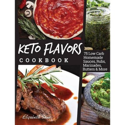 Keto Flavors Cookbook - by  Elizabeth Jane (Hardcover)