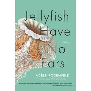 Jellyfish Have No Ears - by  Adèle Rosenfeld (Paperback) - 1 of 1