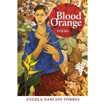 Blood Orange - (Willow Books Literature Awards) by  Angela Narciso Torres (Paperback)