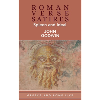 Roman Verse Satires - (Greece and Rome Live) by  John Godwin (Hardcover)