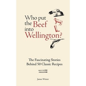 Who Put the Beef Into Wellington? - by  James Winter (Hardcover) - 1 of 1