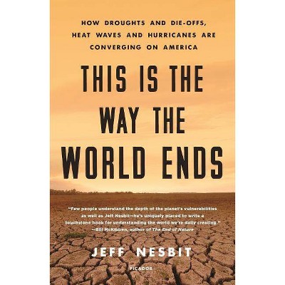 This Is the Way the World Ends - by  Jeff Nesbit (Paperback)