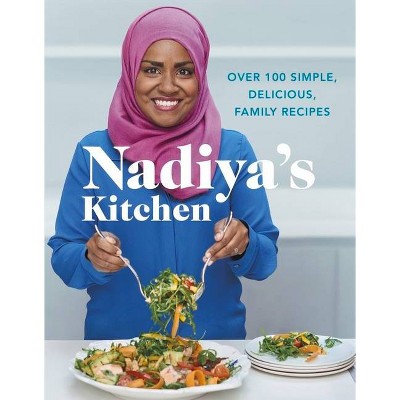 Nadiya's Kitchen - by  Nadiya Hussain (Hardcover)