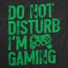 Mens Funny T Shirts Do Not Disturb Im Gaming Sarcastic Gamer Graphic Novelty Tee for Men - Crazy Dog Men's T Shirt - 2 of 4