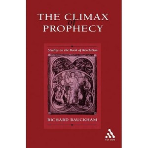 Climax of Prophecy - by  Richard Bauckham (Paperback) - 1 of 1