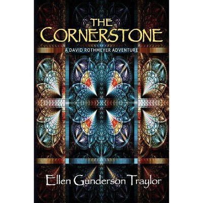 The Cornerstone - by  Ellen Gunderson Traylor (Paperback)