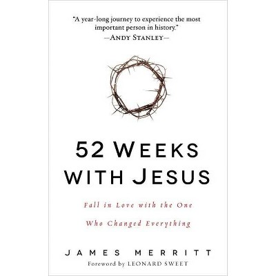 52 Weeks with Jesus - by  James Merritt (Paperback)