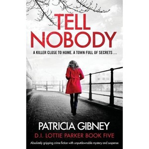 Tell Nobody - (Lottie Parker) by  Patricia Gibney (Paperback) - 1 of 1