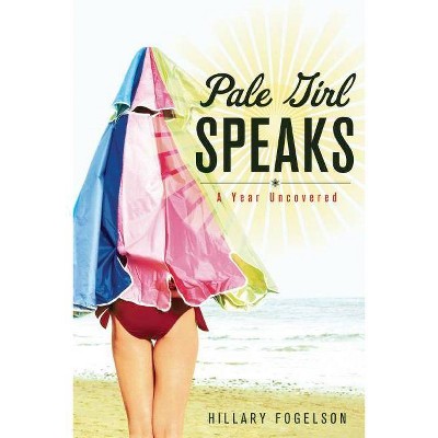 Pale Girl Speaks - by  Hillary Fogelson (Paperback)