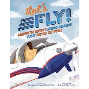 Let's Fly! - by  Barrington Irving & Chana Stiefel (Hardcover) - 1 of 1