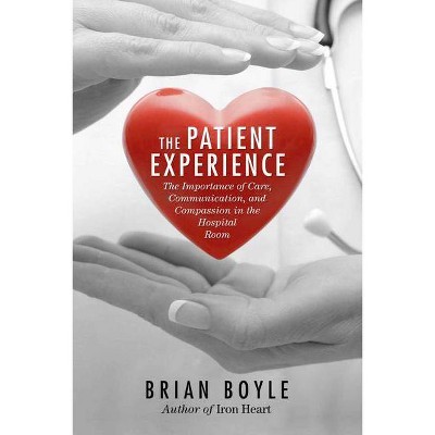  The Patient Experience - by  Brian Boyle (Hardcover) 