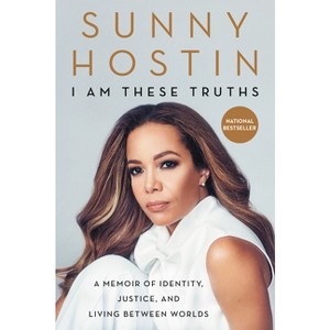 I Am These Truths - by  Sunny Hostin & Charisse Jones (Paperback) - 1 of 1