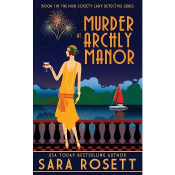 Murder at Archly Manor - (High Society Lady Detective) by  Sara Rosett (Paperback)