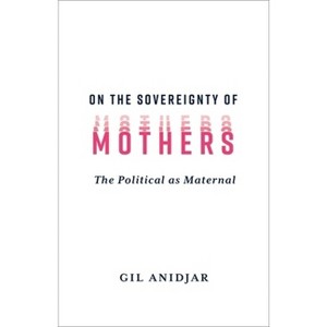 On the Sovereignty of Mothers - by Gil Anidjar - 1 of 1