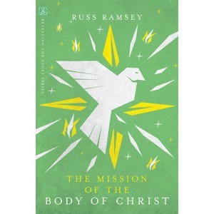The Mission of the Body of Christ - (Retelling the Story) by  Russ Ramsey (Paperback) - 1 of 1
