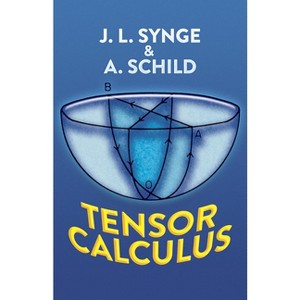 Tensor Calculus - (Dover Books on Mathematics) by  J L Synge & A Schild (Paperback) - 1 of 1