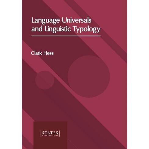 Language Universals and Linguistic Typology - by Clark Hess (Hardcover)