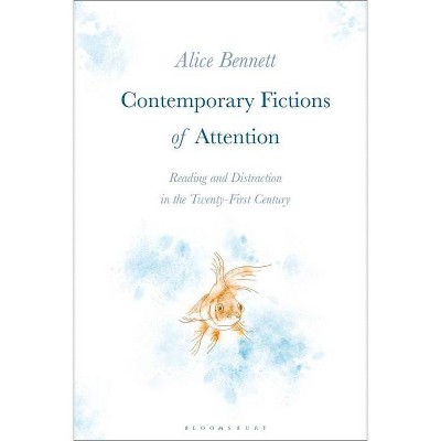 Contemporary Fictions of Attention - by  Alice Bennett (Paperback)